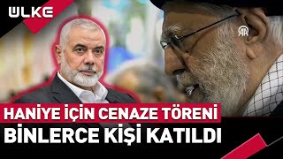 SONDAKİKA Haniye İçin Tahranda Cenaze Töreni Binlerce Kişi Katıldı [upl. by Ilojna]