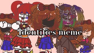 Identities meme  fnaf  eilzabeth afton  •fizzy• enjoy [upl. by Navi]