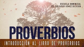 Escuela Dominical 1 serie sobre el libro de Proverbios Salvador Gómez Dickson [upl. by Nnaeirual206]