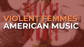 Violent Femmes  American Music Official Audio [upl. by Juley]