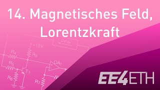 Magnetisches Feld Lorentzkraft  14 Netzwerke und Schaltungen 1  EE4ETH [upl. by Pump]