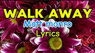 WALK AWAY  MATT MONRO  LYRICS [upl. by Sarge]