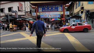 Petaling Street Market Chinatown Pre then Post Prandial Walk in Kuala Lumpur [upl. by Barbaraanne]