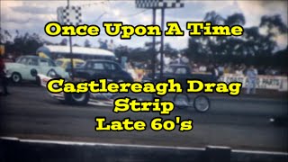 Once Upon A Time  Castlereagh Drag Strip Late 60s [upl. by Mis]