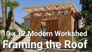 10 x12 Modern Work Shed  Part 6  Framing The Roof [upl. by Erich272]