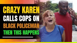 Crazy Karen Calls Cops On Black Policeman Then This Happens [upl. by Eanerb]