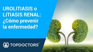 UROLITIASIS o LITIASIS RENAL ¿Cómo prevenir la enfermedad [upl. by Ainel234]