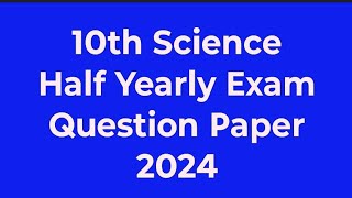 10TH SCIENCE HALF YEARLY EXAMINATION DECEMBER2024 [upl. by Nnasor]