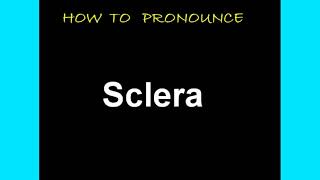 How to pronounce Sclera [upl. by Ezar]