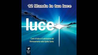 12 Manda la tua luce  Luce RnS 2015 [upl. by Klute3]