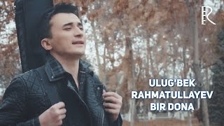 Ulugbek Rahmatullayev  Bir dona  Улугбек Рахматуллаев  Бир дона UydaQoling [upl. by Piks]