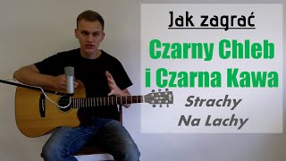 60 Jak zagrać Czarny Chleb i Czarna Kawa  Strachy na Lachy na gitarze  JakZagracpl [upl. by Anead]