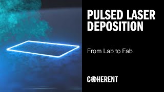 Coherent  Pulsed Laser Deposition  From Lab to Fab [upl. by Aenad]