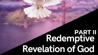 The Redemptive Revelation of God II [upl. by Nevur]