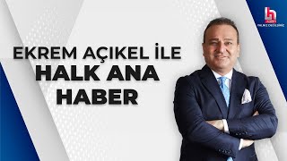 Ekrem Açıkel ile Halk Ana Haber 18 Temmuz 2024 [upl. by Golliner264]