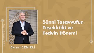 Ekrem Demirli I Sünni Tasavvufun Teşekkülü ve Tedvin Dönemi [upl. by Assenev]