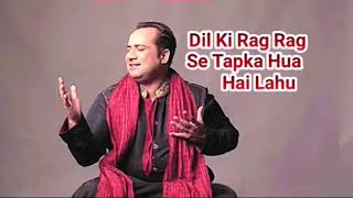 Dil Ki rag rag Se Tapka hi Lahu Rahat Fateh Ali Khan [upl. by Marcello890]