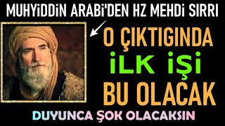 Muhyiddin Arabiden Hz Mehdi SırrıMehdi Çıktığında ilk işi bakın ne olacakDuyunca şaşıracaksın [upl. by Willms840]