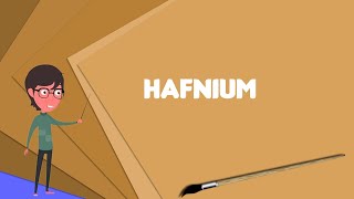 What is Hafnium Explain Hafnium Define Hafnium Meaning of Hafnium [upl. by Lynad684]