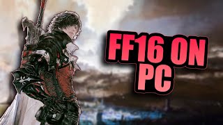 How Good Is The FF16 PC Port [upl. by Lenssen]