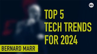 The 5 Biggest Technology Trends In 2024 Everyone Must Get Ready For Now [upl. by Teece]