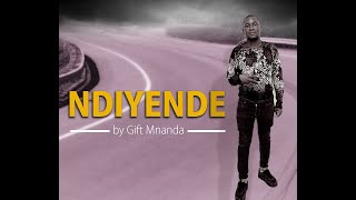 NDIYENDE  OFFICIAL GOSPEL MUSIC AUDIO BY GIFT MNANDA [upl. by Amahcen]