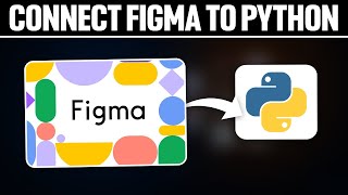 How To Connect Figma To Python 2024 Full Tutorial [upl. by Orofselet]