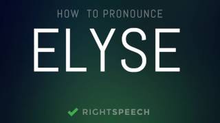 Elyse  How to pronounce Elyse [upl. by Enelyaj231]