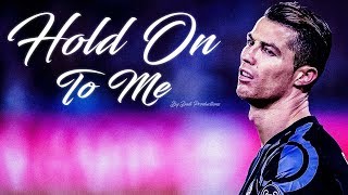 Cristiano Ronaldo 2017 ► Hold On To Me  Ready For The New Season  1080p HD [upl. by Navi]