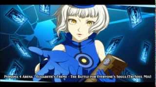 Persona 4 Arena  Elizabeths Theme  The Battle for Everyones Souls Tri Soul Mix [upl. by Ahsataj766]