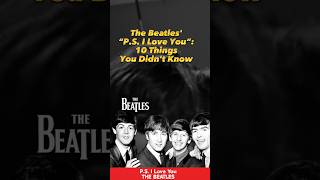 The Beatles “PS I Love You” 10 Things You Didnt Know [upl. by Hessler]