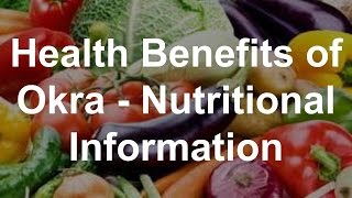 Health Benefits of Okra  Nutritional Information [upl. by Yssor]