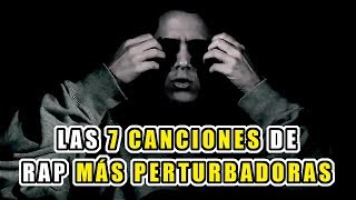 LAS 7 CANCIONES DE RAP MÁS PERTURBADORAS [upl. by Standice]