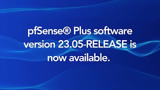 pfSense® Plus 2305 Release amp Update Details [upl. by Ennasus]