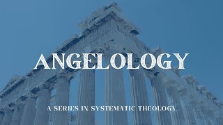 Angelology Part 3 The Angel of the Lord [upl. by Palmer]