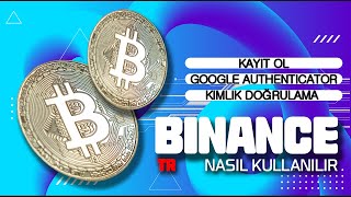 Binancea Nasıl Katılınır Üyelik Oluşturma Google Authenticator ve KYC Doğrulama [upl. by Mcclelland]