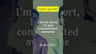 Funny Quotes For Life Troll Life Motivational Quotes For Work I’m not short I’m just concentrated [upl. by Sapers664]