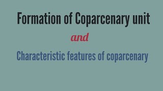 Formation of Coparcenary Unit and Characteristic features of Coparcenary [upl. by Barnet629]