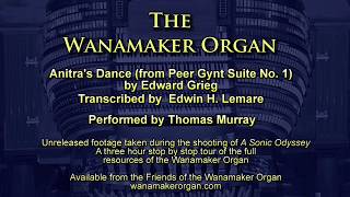 Wanamaker Organ Thomas Murray plays Anitras Dance by Edvard Grieg [upl. by Thirzia555]