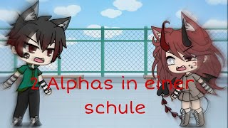 2 Alphas in einer schule  gacha life  deutsch  by its Anniwolf [upl. by Marcia]