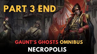 Gauntquots Ghosts NECROPOLIS part 3 end  warhammer 40k lore [upl. by Tisha]