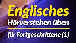 Englisches Hörverstehen üben  für Fortgeschrittene 1 [upl. by Festa720]