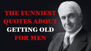 The Funniest Quotes About Getting Old for Men  Hilarious Quotes on Aging for Men  Fabulous Quotes [upl. by Roehm539]