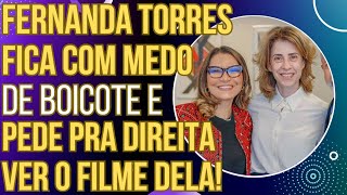 HAHAHA Fernanda Torres fica com medo de boicote e pede para bolsonaristas assistirem ao filme dela [upl. by Arianie]