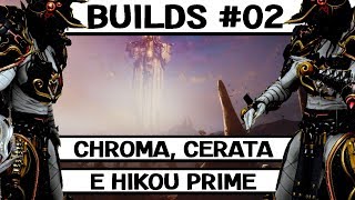 Chroma Cerata amp Hikou Prime BUILDS 02  Guia COMPLETO Eidolons 06 [upl. by Geis859]