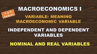 MACROECONOMIC VARIABLENOMINAL AND REAL VARIABLESINDEPENDENT AND DEPENDENT VARIABLESMACROECONOMICS [upl. by Udall159]