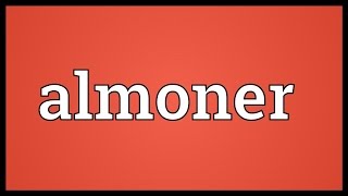 Almoner Meaning [upl. by Ravo497]