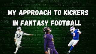 My Approach To Kickers In Fantasy Football [upl. by Schuh472]