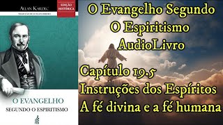 A fé divina e a fé humana  Capítulo 195  Evangelho Segundo o Espiritismo  Audiobook [upl. by Anaig]