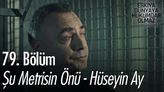 Şu Metrisin Önü  Hüseyin Ay  Eşkıya Dünyaya Hükümdar Olmaz 79 Bölüm [upl. by Oigres]